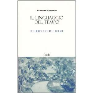   del tempo. Su Heidegger e Rilke (9788860423382) Simona Venezia Books