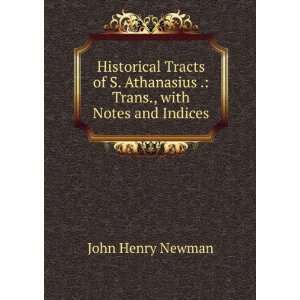    Historical tracts of S. Athanasius John Henry Newman Books