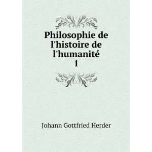   de lhumanitÃ©. 1 Johann Gottfried Herder  Books