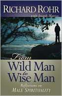 From Wild Man to Wise Man Reflections on Male Spirituality