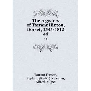   1545 1812. Eng. Parish Newman, Alfred Stilgoe, Tarrant Hinton Books