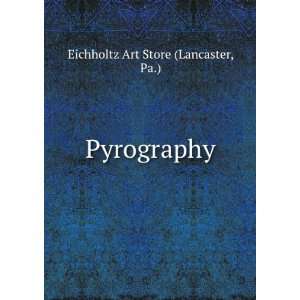  Pyrography. Pa.) Eichholtz Art Store (Lancaster Books