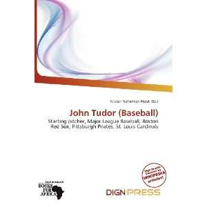   John Tudor (Baseball) (9786137085783) Kristen Nehemiah Horst Books