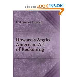    Howards Anglo American Art of Reckoning C. Frusher Howard Books