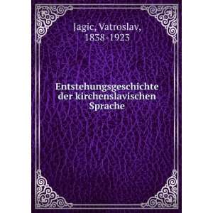   der kirchenslavischen Sprache Vatroslav, 1838 1923 Jagic Books