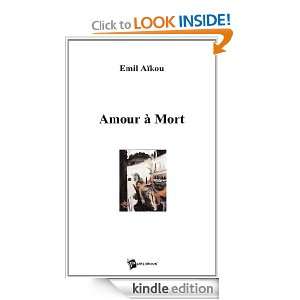 Amour à mort (French Edition) Emil Aïkou  Kindle Store