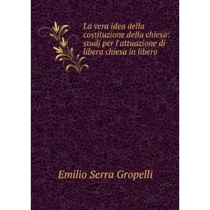   attuazione di libera chiesa in libero . Emilio Serra Gropelli Books