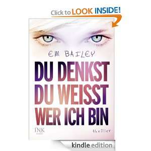 Du denkst, du weißt, wer ich bin (German Edition): Em Bailey, Martina 