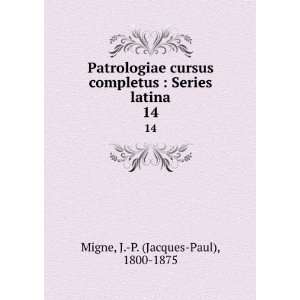    Series latina. 14 J. P. (Jacques Paul), 1800 1875 Migne Books