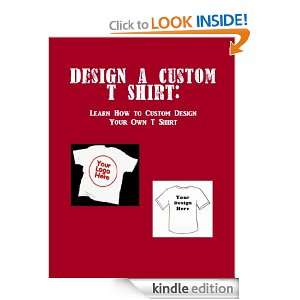   to Custom Design Your Own T Shirt Jim Young  Kindle Store