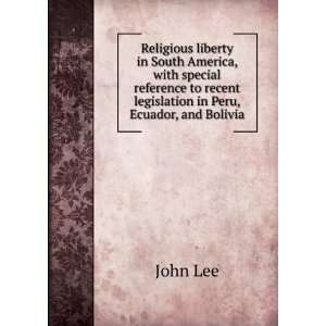   to recent legislation in Peru, Ecuador, and Bolivia: John Lee: Books