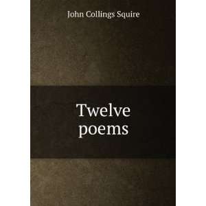  Twelve poems John Collings Squire Books