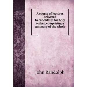   holy orders, comprising a summary of the whole . John Randolph Books