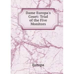  Dame Europas Court Trial of the Five Monitors Europa 