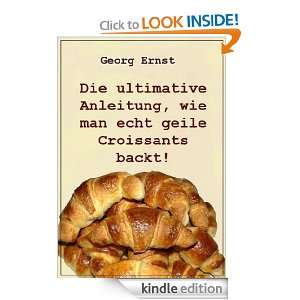 Die ultimative Anleitung, wie man echt geile Croissants backt (German 