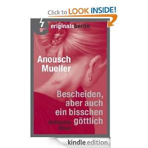 Bescheiden, aber auch ein bisschen göttlich (German Edition) Anousch 