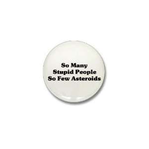  Stupid People Humor Mini Button by  Patio, Lawn 