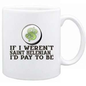  New  If I Werent Saint Helenian ,  Id Pay To Be 