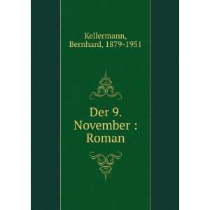    Der 9. November : Roman: Bernhard, 1879 1951 Kellermann: Books