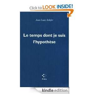 Le temps dont je suis lhypothèse (FICTION) (French Edition) Jean 