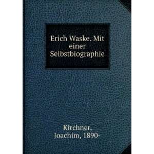   Waske. Mit einer Selbstbiographie: Joachim, 1890  Kirchner: Books