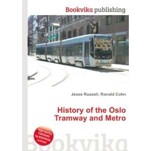 History of the Oslo Tramway and Metro Ronald Cohn Jesse 