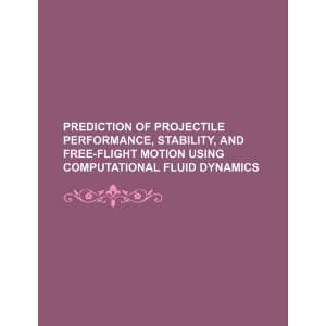 com Prediction of projectile performance, stability, and free flight 