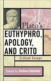 Platos Euthyphro, Apology, and Crito Critical Essays, (0742533247 