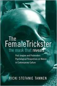 The Female Trickster the Mask That Reveals Post Jungian and 