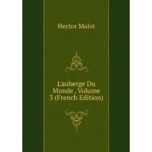  auberge Du Monde , Volume 3 (French Edition) Hector Malot Books