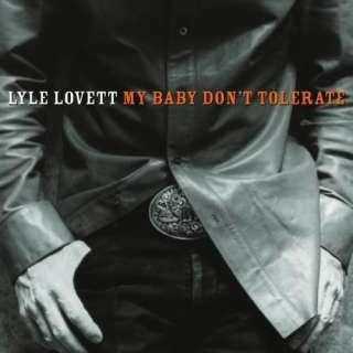 My Baby Dont Tolerate: Lyle Lovett