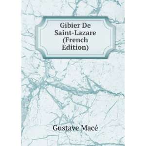    Gibier De Saint Lazare (French Edition) Gustave MacÃ© Books