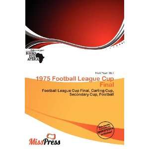  1975 Football League Cup Final (9786135873078) Niek Yoan Books