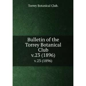   the Torrey Botanical Club. v.23 (1896) Torrey Botanical Club. Books