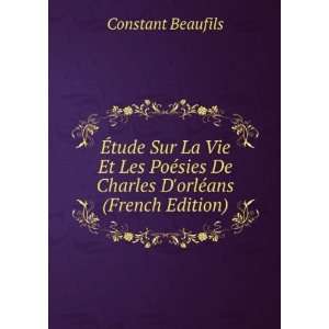   De Charles DorlÃ©ans (French Edition) Constant Beaufils Books