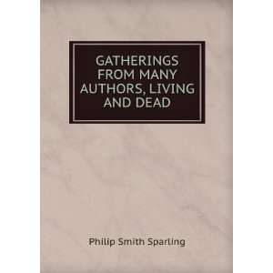   FROM MANY AUTHORS, LIVING AND DEAD Philip Smith Sparling Books