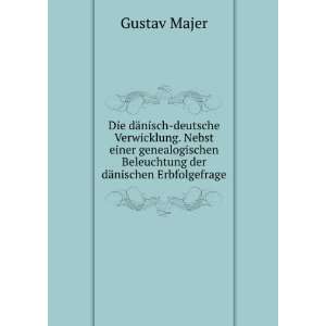   Nebst einer genealogischen Beleuchtung der dÃ¤nischen Erbfolgefrage