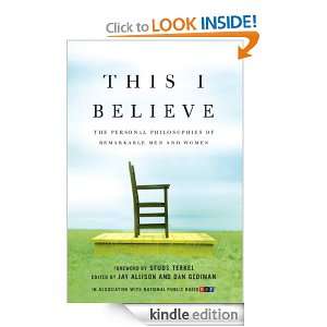 This I Believe: The Personal Philosophies of Remarkable Men and Women 