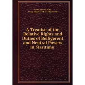  A Treatise of the Relative Rights and Duties of Belligerent 