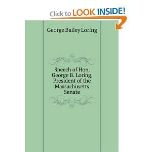   , President of the Massachusetts Senate George Bailey Loring Books