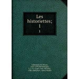 Les historiettes;. 1 1619 1690,MonmerquÃ©, L. J. N. (Louis 