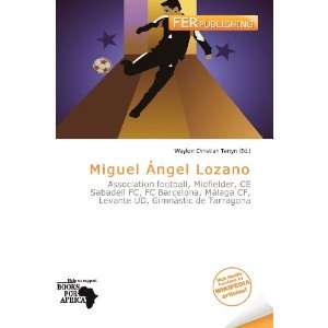   Miguel Ángel Lozano (9786136591520): Waylon Christian Terryn: Books