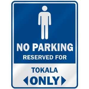   NO PARKING RESEVED FOR TOKALA ONLY  PARKING SIGN