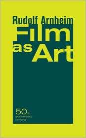 Film as Art, (0520248376), Rudolf Arnheim, Textbooks   Barnes & Noble