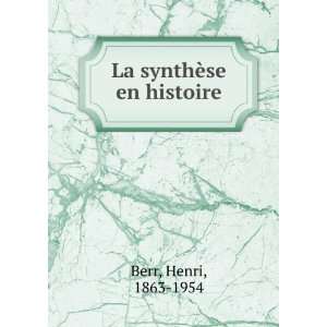  La synthÃ¨se en histoire Henri, 1863 1954 Berr Books