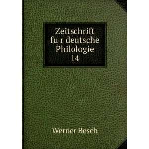    Zeitschrift fuÌ?r deutsche Philologie. 14 Werner Besch Books