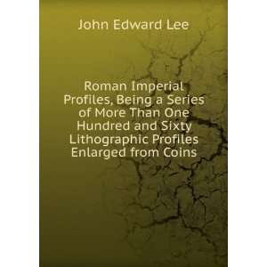   Lithographic Profiles Enlarged from Coins John Edward Lee Books