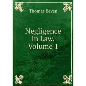  Negligence in Law, Volume 1 Thomas Beven Books