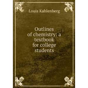   of chemistry: a textbook for college students: Louis Kahlenberg: Books