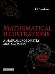 Mathematical Illustrations A Manual of Geometry and PostScript 